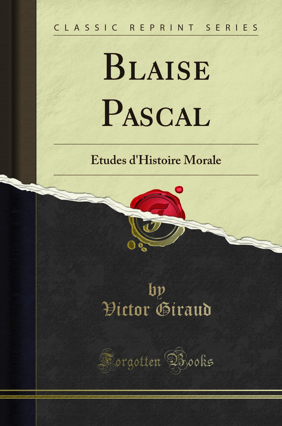 Blaise Pascal: Études d'Histoire Morale (Classic Reprint)