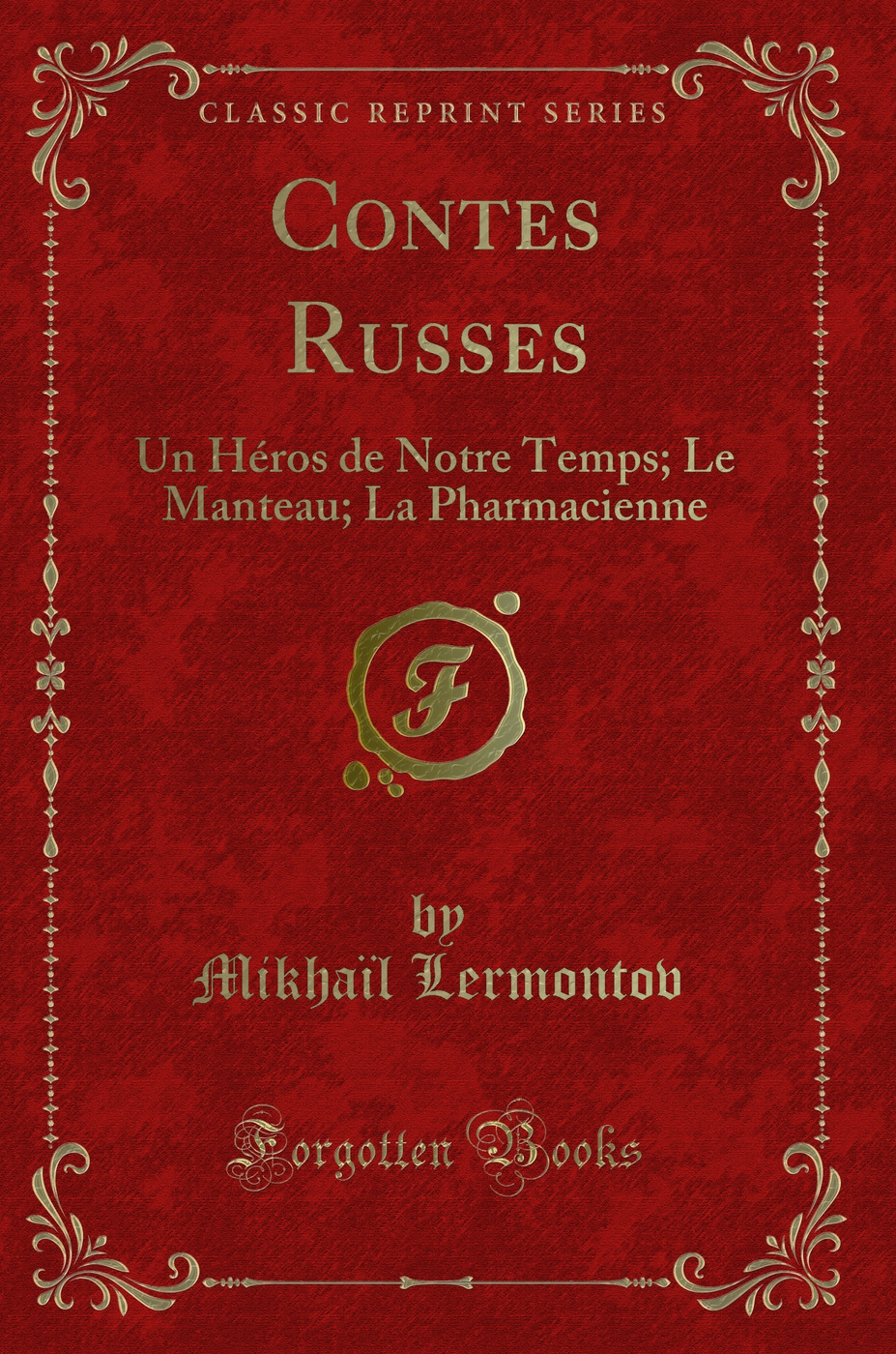 Contes Russes: Un Héros de Notre Temps; Le Manteau; La Pharmacienne (Classic Reprint)