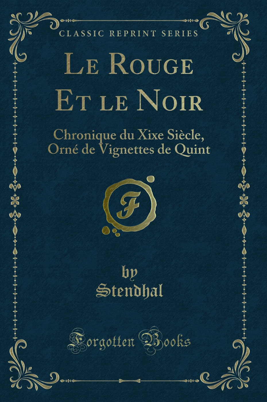 Le Rouge Et le Noir: Chronique du Xixe Siècle, Orné de Vignettes de Quint (Classic Reprint)