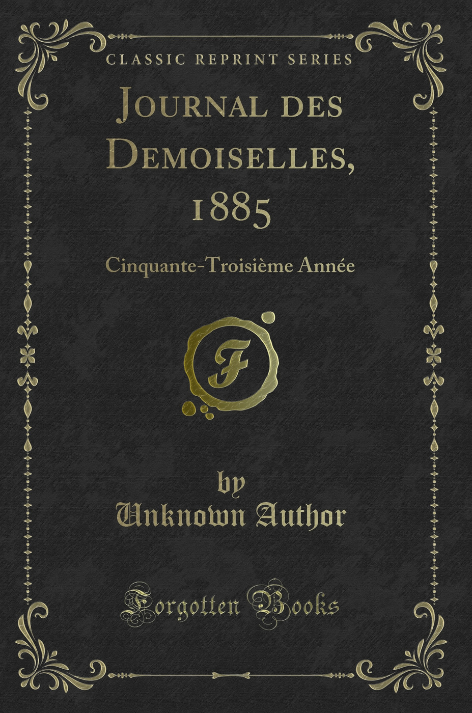 Journal des Demoiselles, 1885: Cinquante-Troisième Année (Classic Reprint)