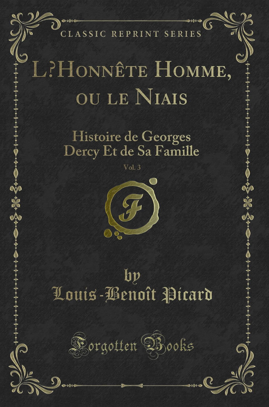 L’Honnête Homme, ou le Niais, Vol. 3: Histoire de Georges Dercy Et de Sa Famille (Classic Reprint)