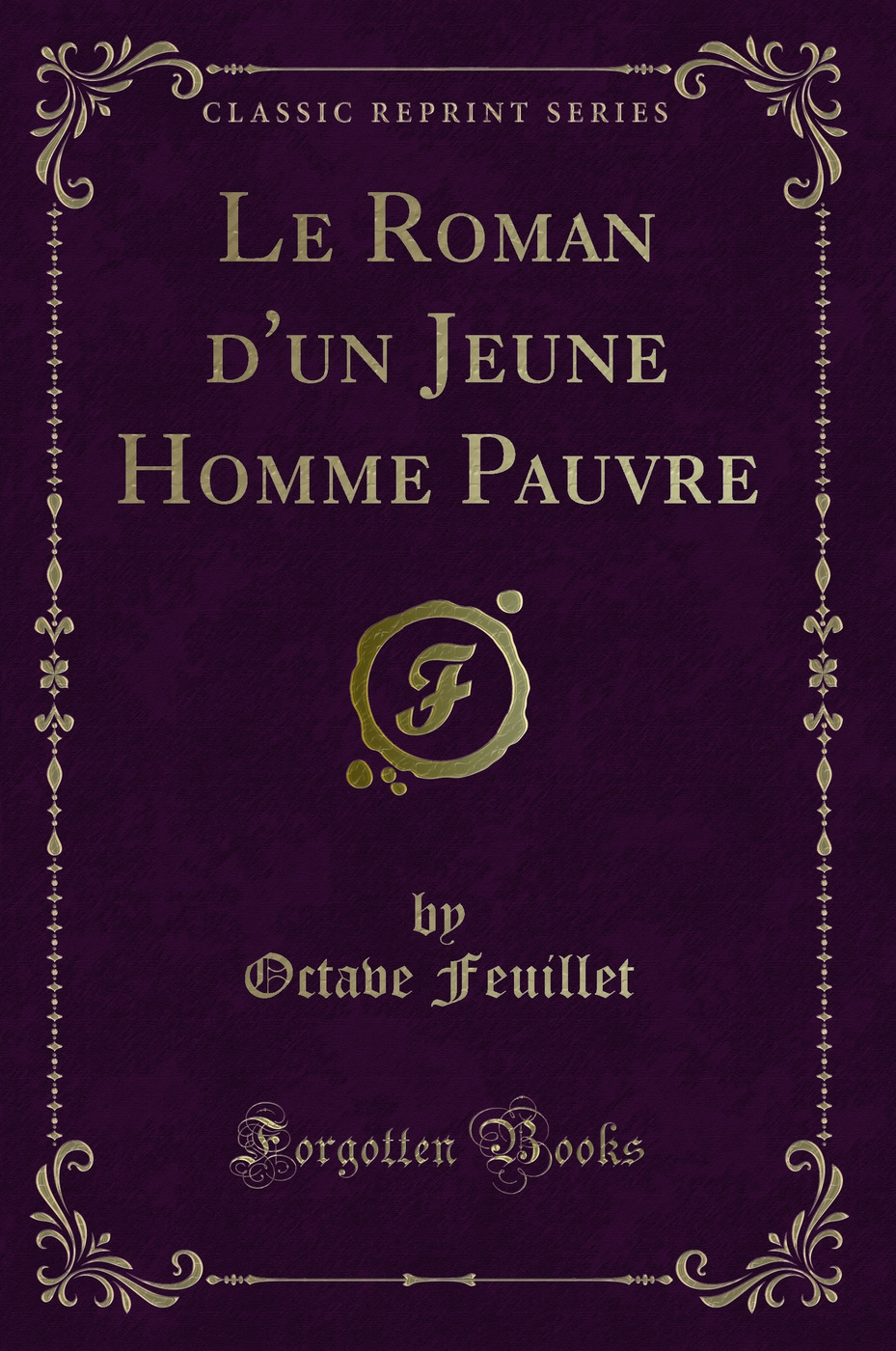 Le Roman d'un Jeune Homme Pauvre (Classic Reprint)