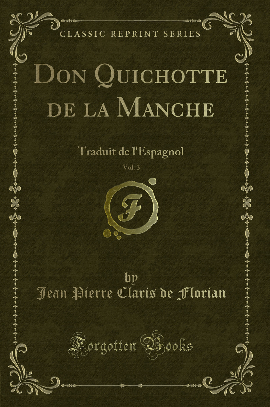 Don Quichotte de la Manche, Vol. 3: Traduit de l''Espagnol (Classic Reprint)