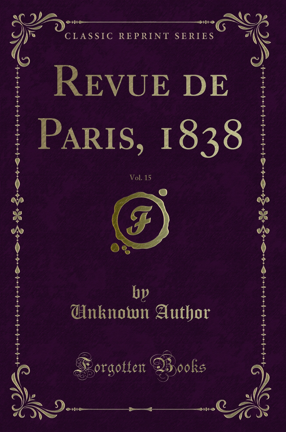 Revue de Paris, 1838, Vol. 15 (Classic Reprint)