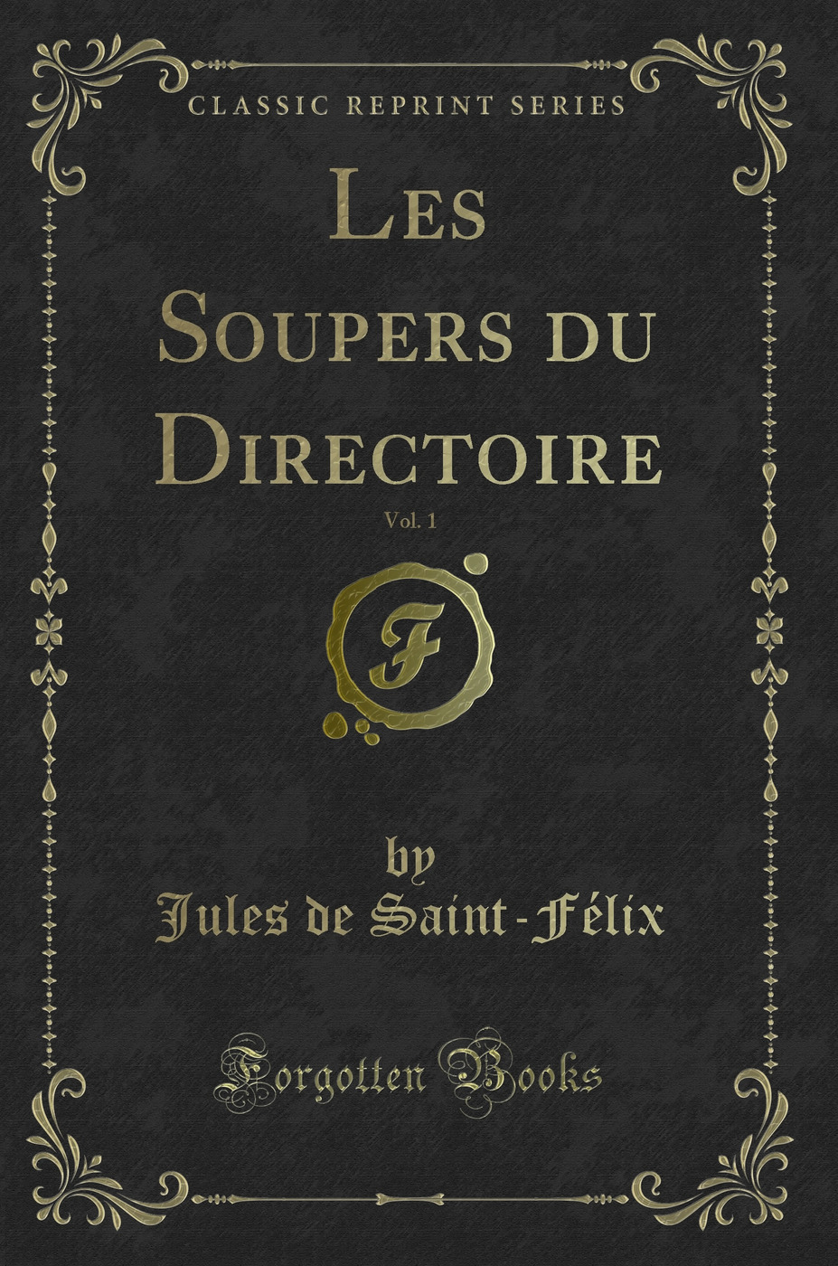 Les Soupers du Directoire, Vol. 1 (Classic Reprint)