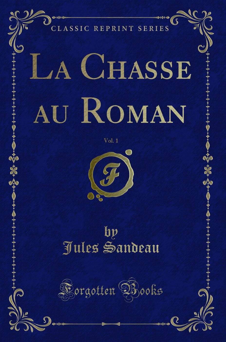 La Chasse au Roman, Vol. 1 (Classic Reprint)