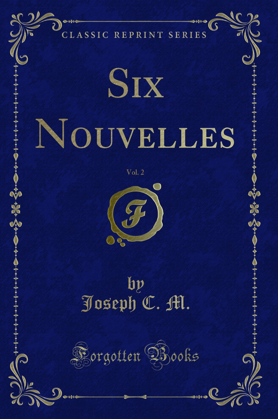 Six Nouvelles, Vol. 2 (Classic Reprint)