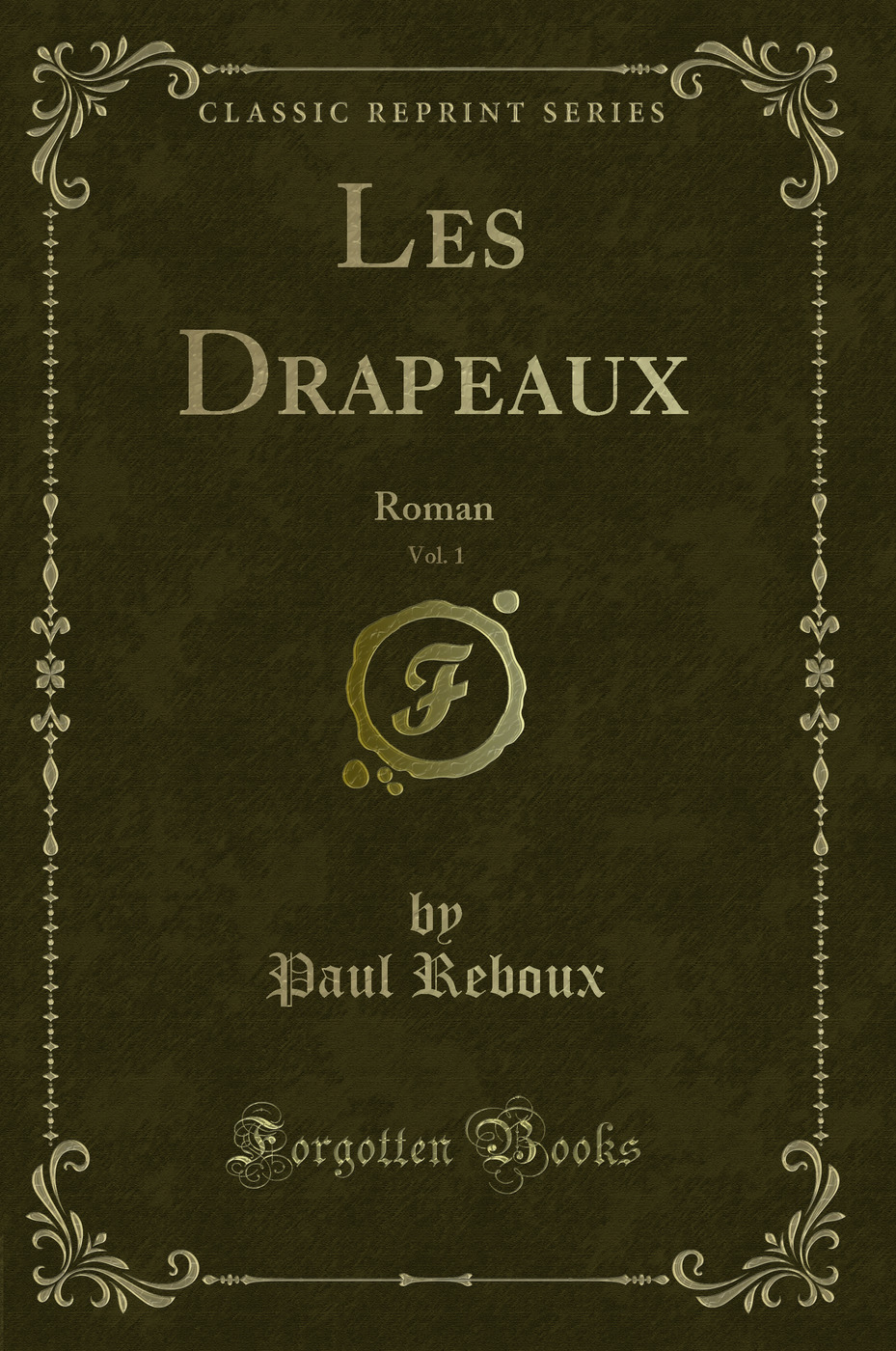 Les Drapeaux, Vol. 1: Roman (Classic Reprint)