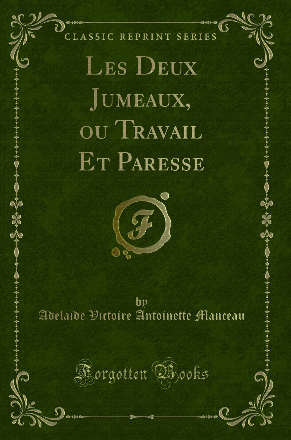 Les Deux Jumeaux, ou Travail Et Paresse (Classic Reprint)