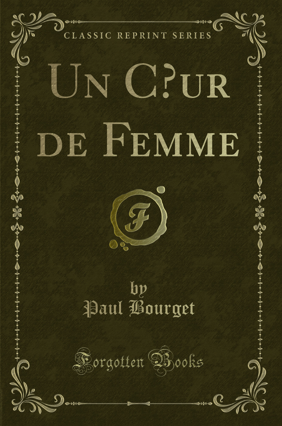 Un Cœur de Femme (Classic Reprint)