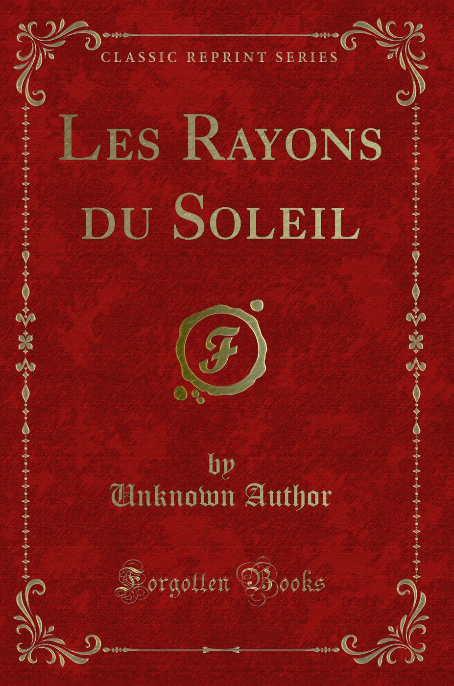 Les Rayons du Soleil (Classic Reprint)