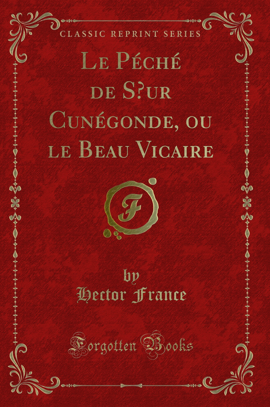 Le Péché de Sœur Cunégonde, ou le Beau Vicaire (Classic Reprint)