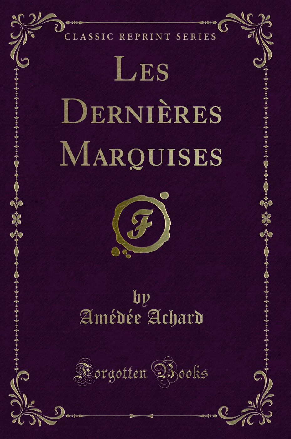 Les Dernières Marquises (Classic Reprint)