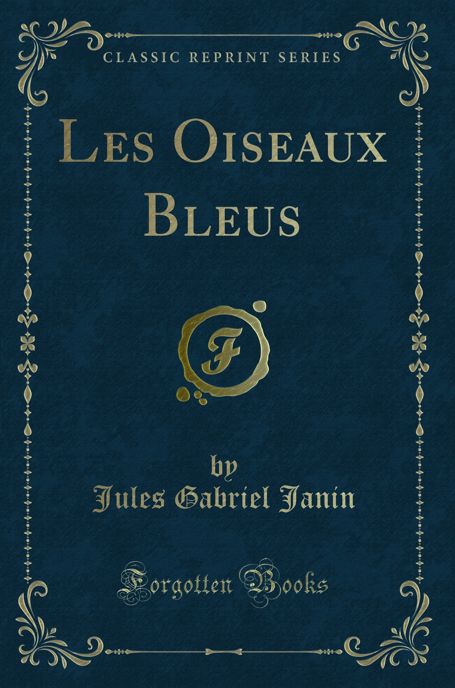 Les Oiseaux Bleus (Classic Reprint)