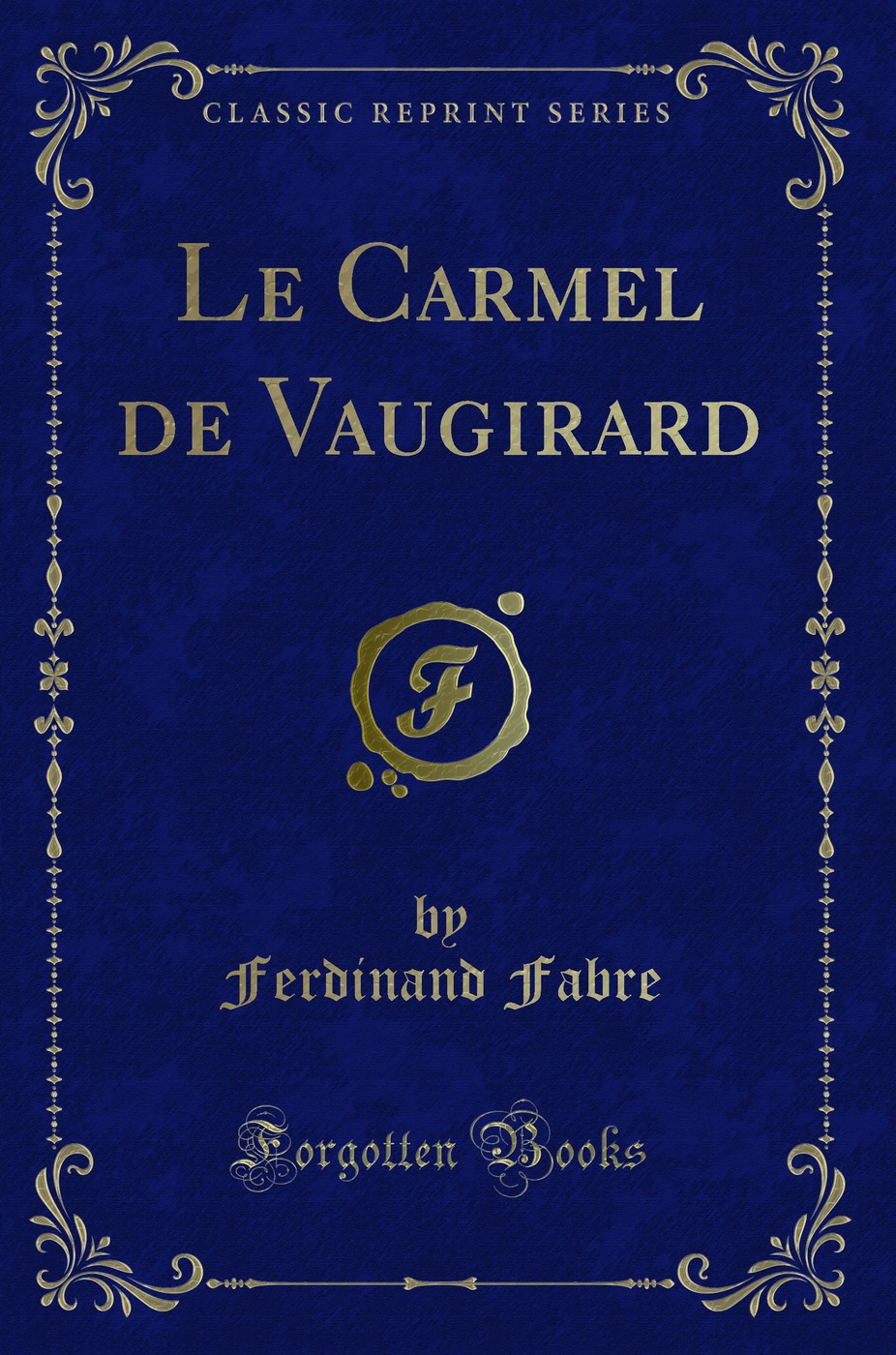 Le Carmel de Vaugirard (Classic Reprint)