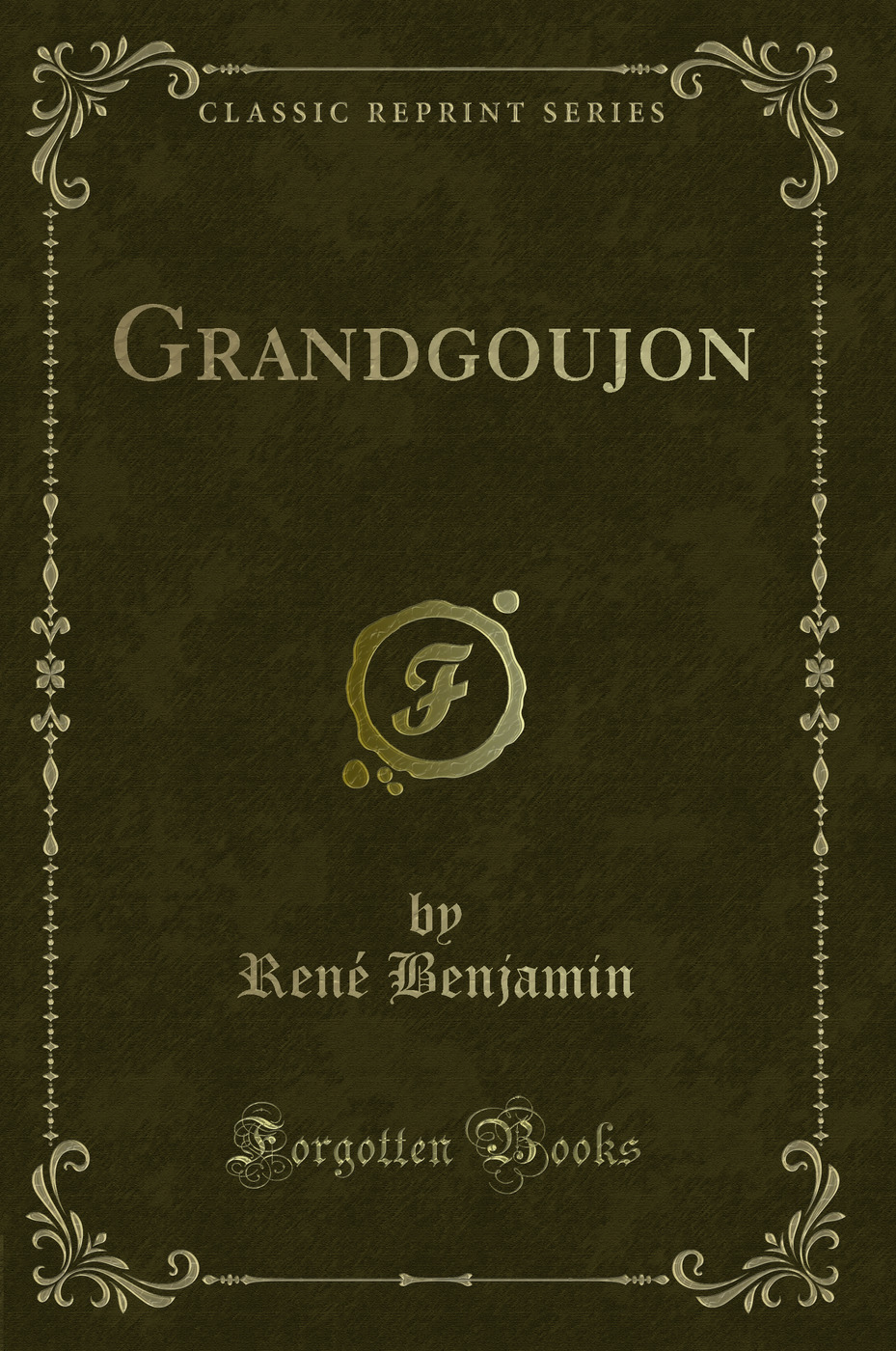 Grandgoujon (Classic Reprint)