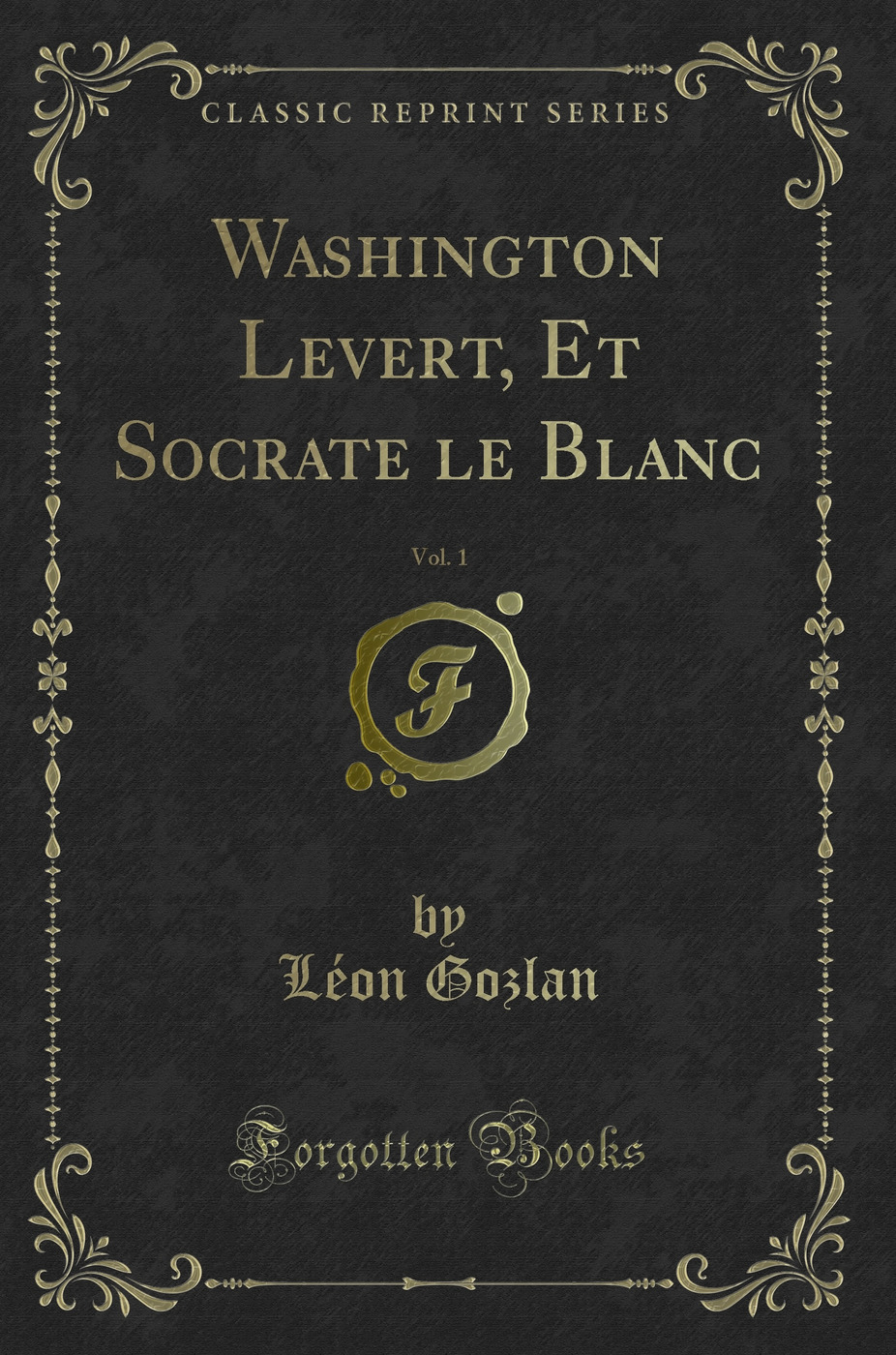 Washington Levert, Et Socrate le Blanc, Vol. 1 (Classic Reprint)