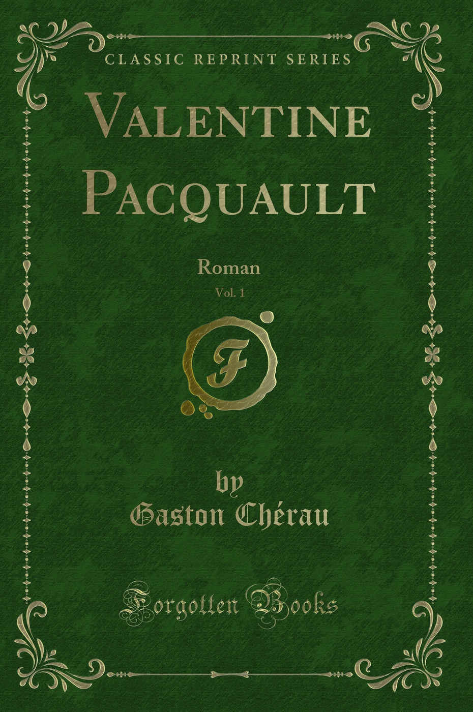 Valentine Pacquault, Vol. 1: Roman (Classic Reprint)