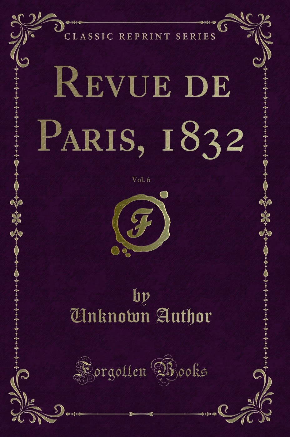 Revue de Paris, 1832, Vol. 6 (Classic Reprint)