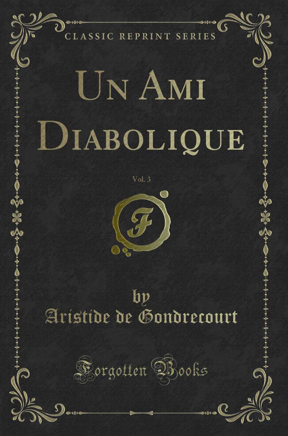 Un Ami Diabolique, Vol. 3 (Classic Reprint)