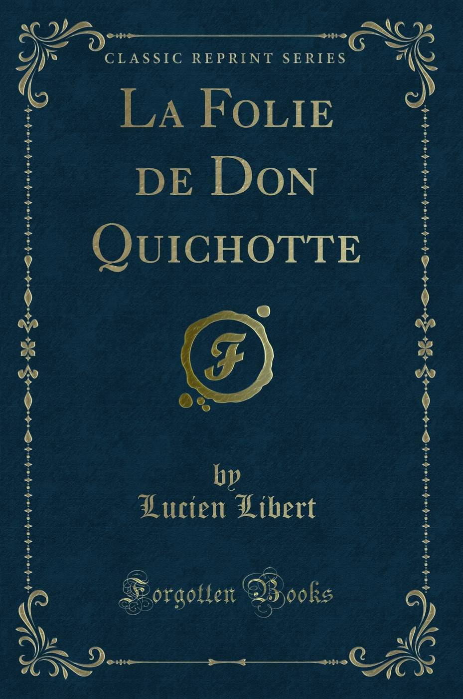 La Folie de Don Quichotte (Classic Reprint)
