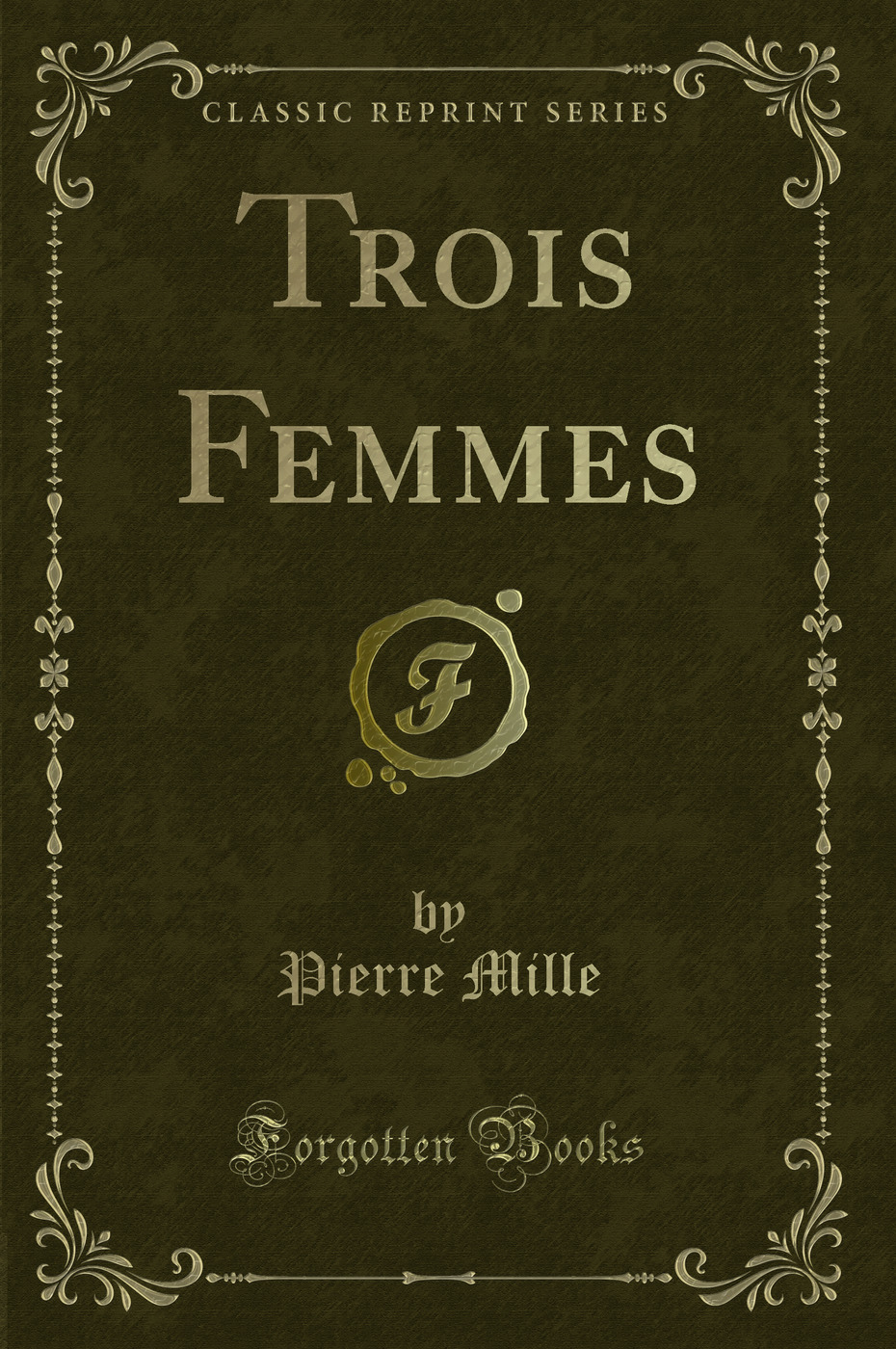 Trois Femmes (Classic Reprint)