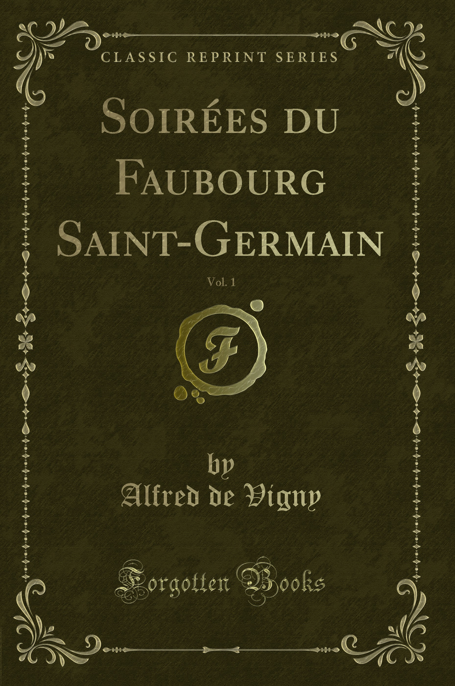 Soirées du Faubourg Saint-Germain, Vol. 1 (Classic Reprint)