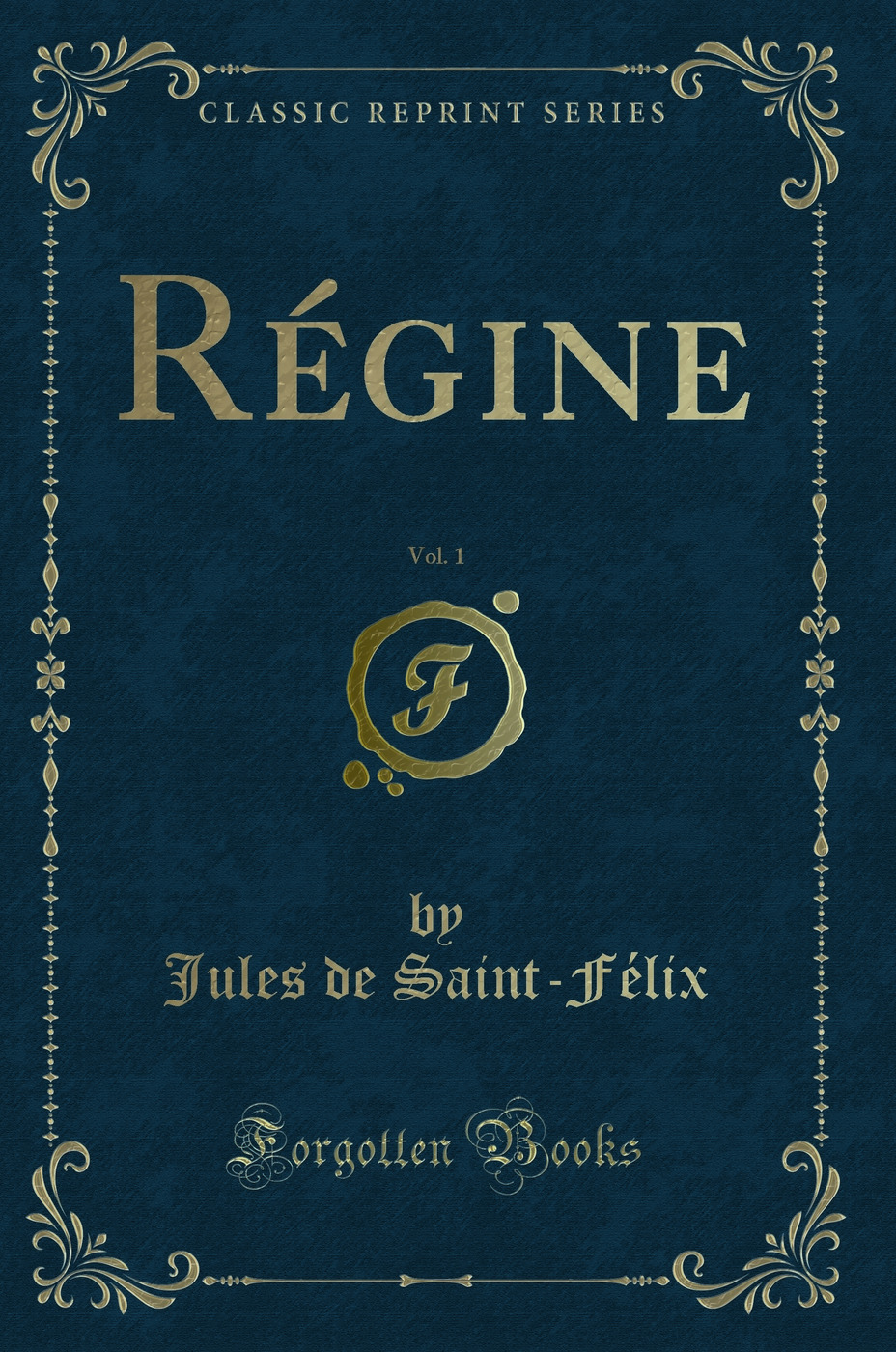 Régine, Vol. 1 (Classic Reprint)
