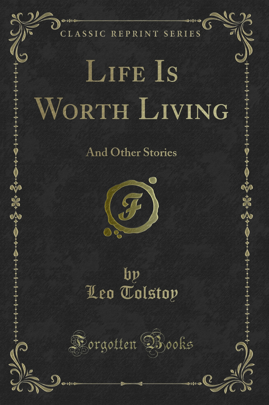 Life Is Worth Living: And Other Stories (Classic Reprint)