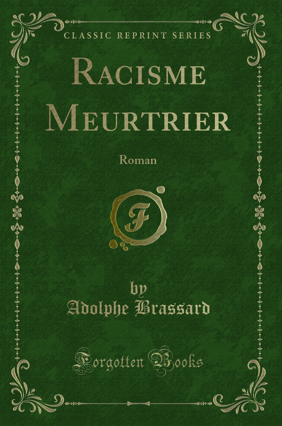 Racisme Meurtrier: Roman (Classic Reprint)