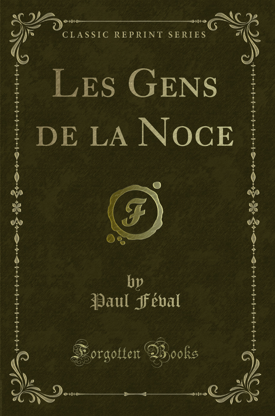 Les Gens de la Noce (Classic Reprint)