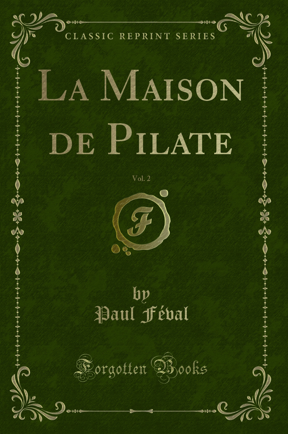 La Maison de Pilate, Vol. 2 (Classic Reprint)