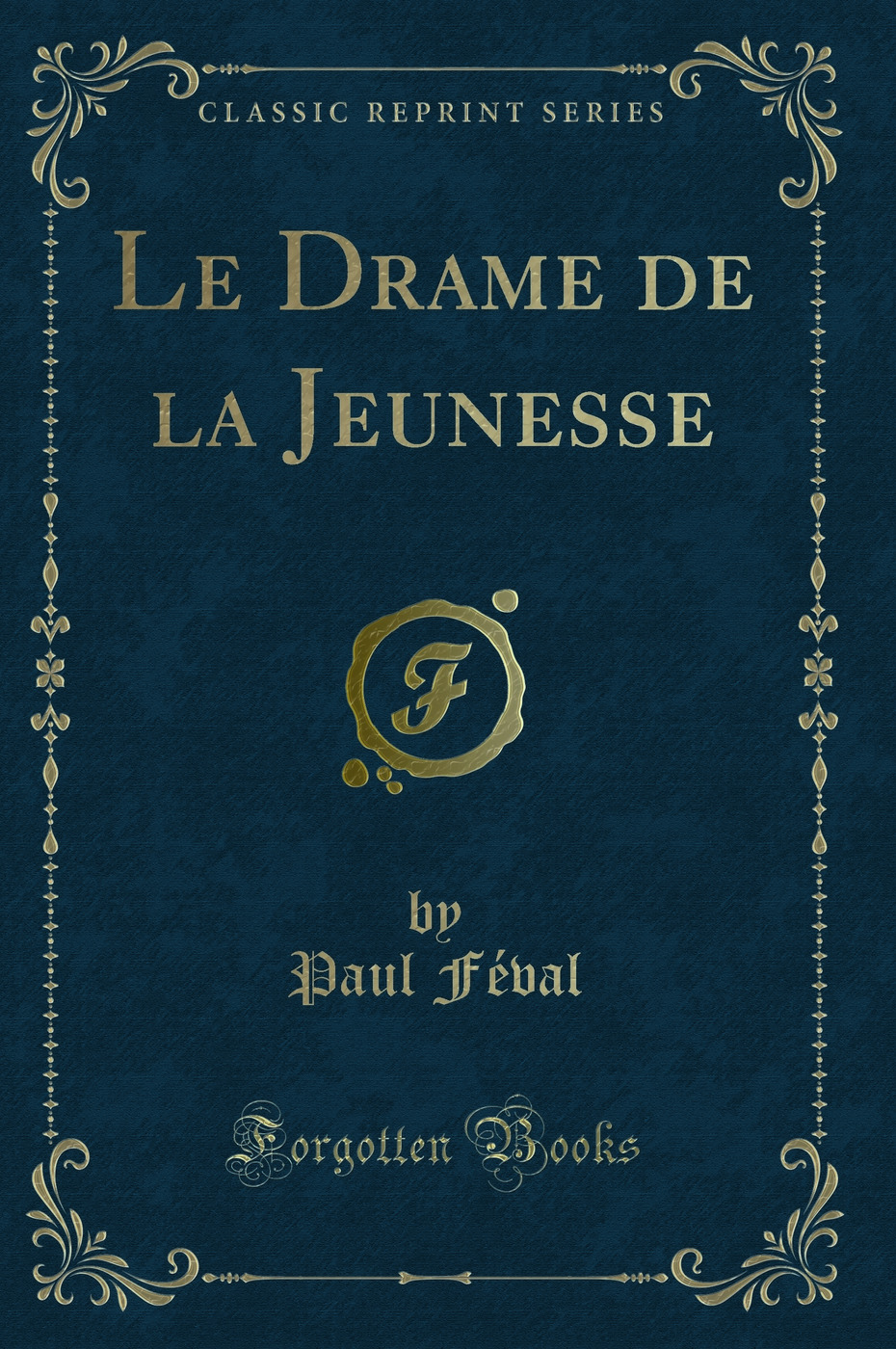 Le Drame de la Jeunesse (Classic Reprint)