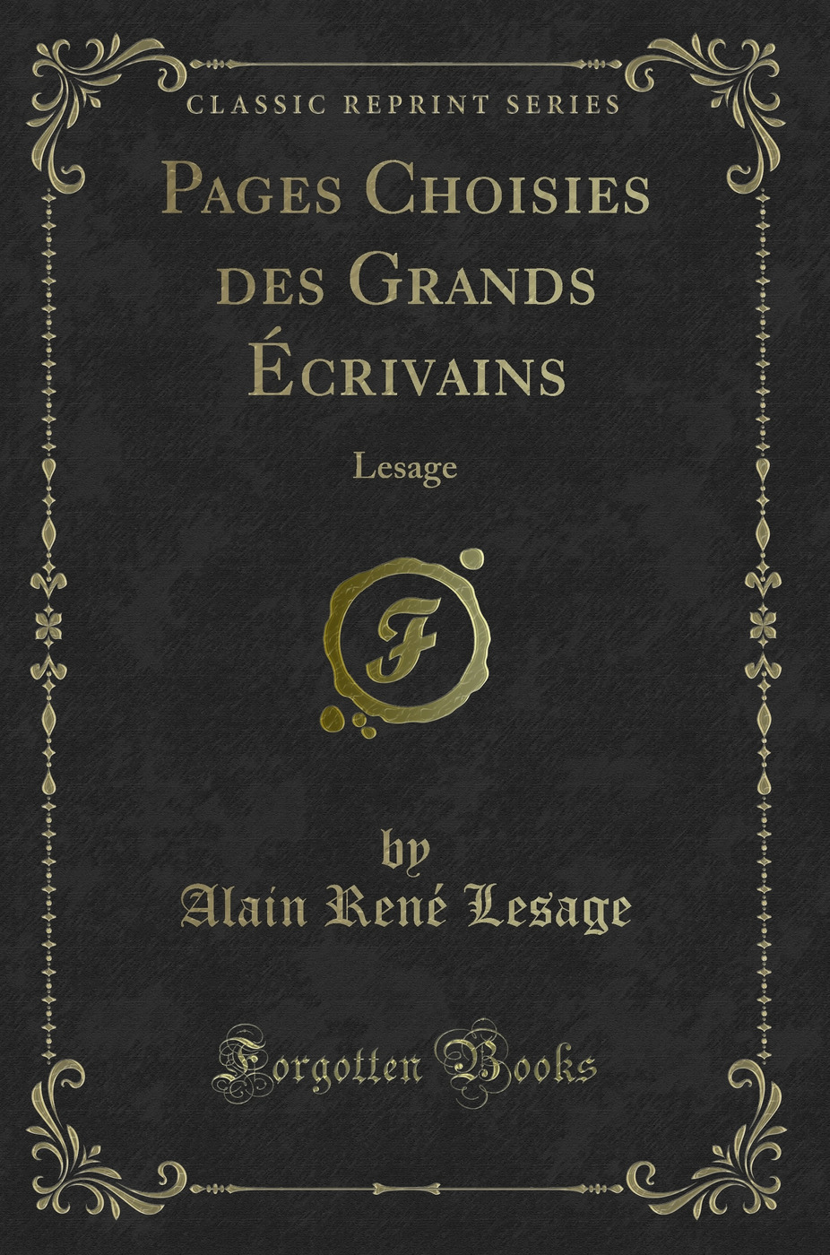 Pages Choisies des Grands Écrivains: Lesage (Classic Reprint)