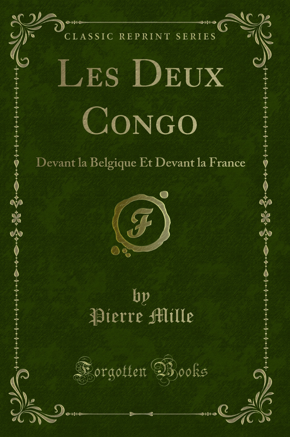Les Deux Congo: Devant la Belgique Et Devant la France (Classic Reprint)