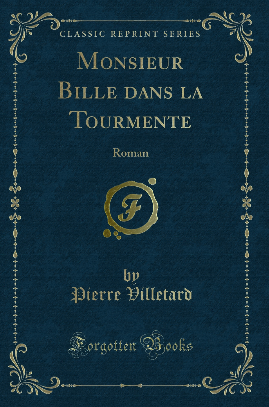 Monsieur Bille dans la Tourmente: Roman (Classic Reprint)