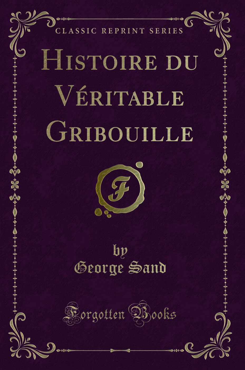 Histoire du Véritable Gribouille (Classic Reprint)