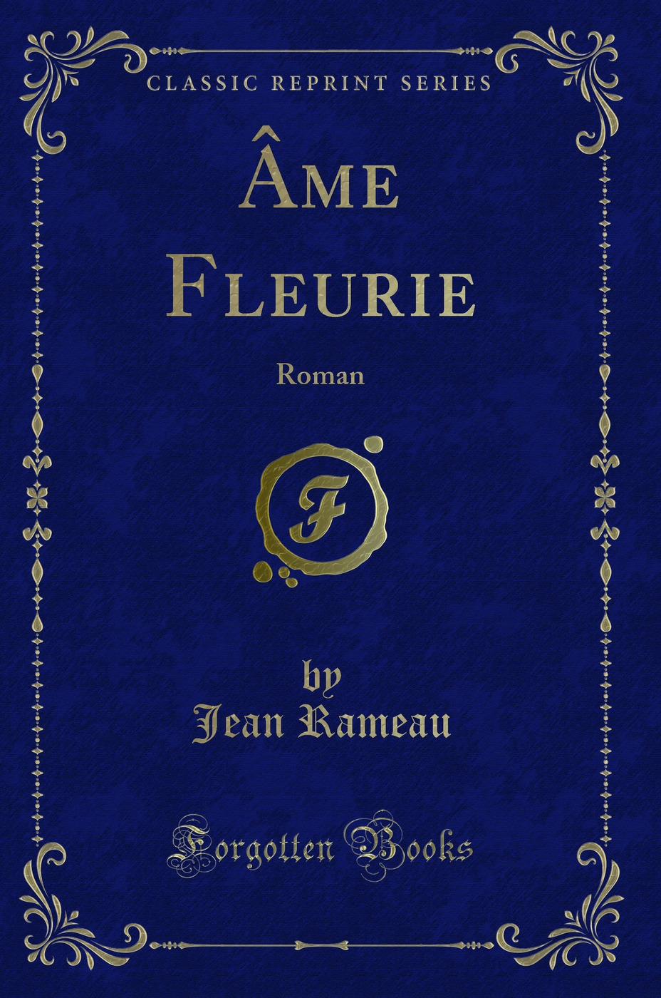 Âme Fleurie: Roman (Classic Reprint)