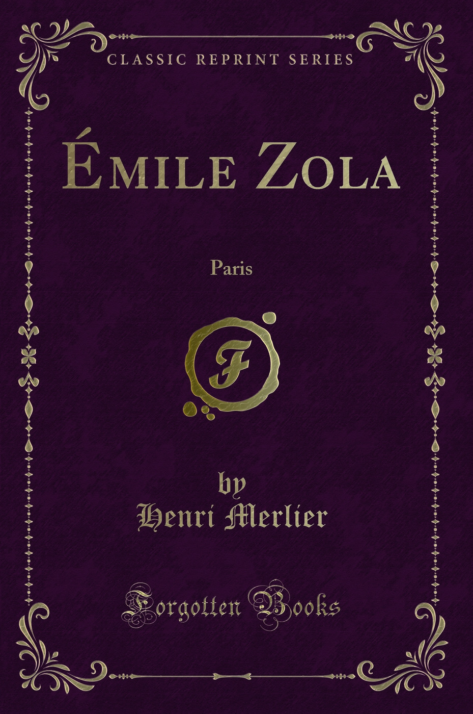 Émile Zola: Paris (Classic Reprint)