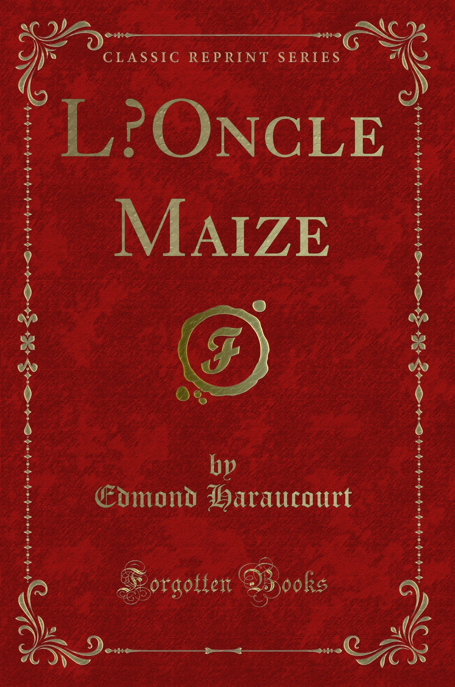 L’Oncle Maize (Classic Reprint)