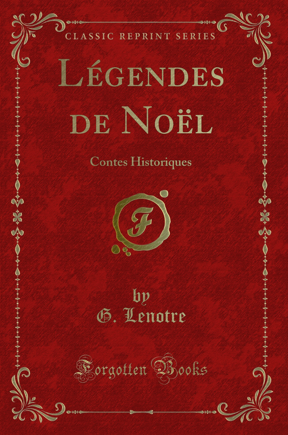 Légendes de Noël: Contes Historiques (Classic Reprint)