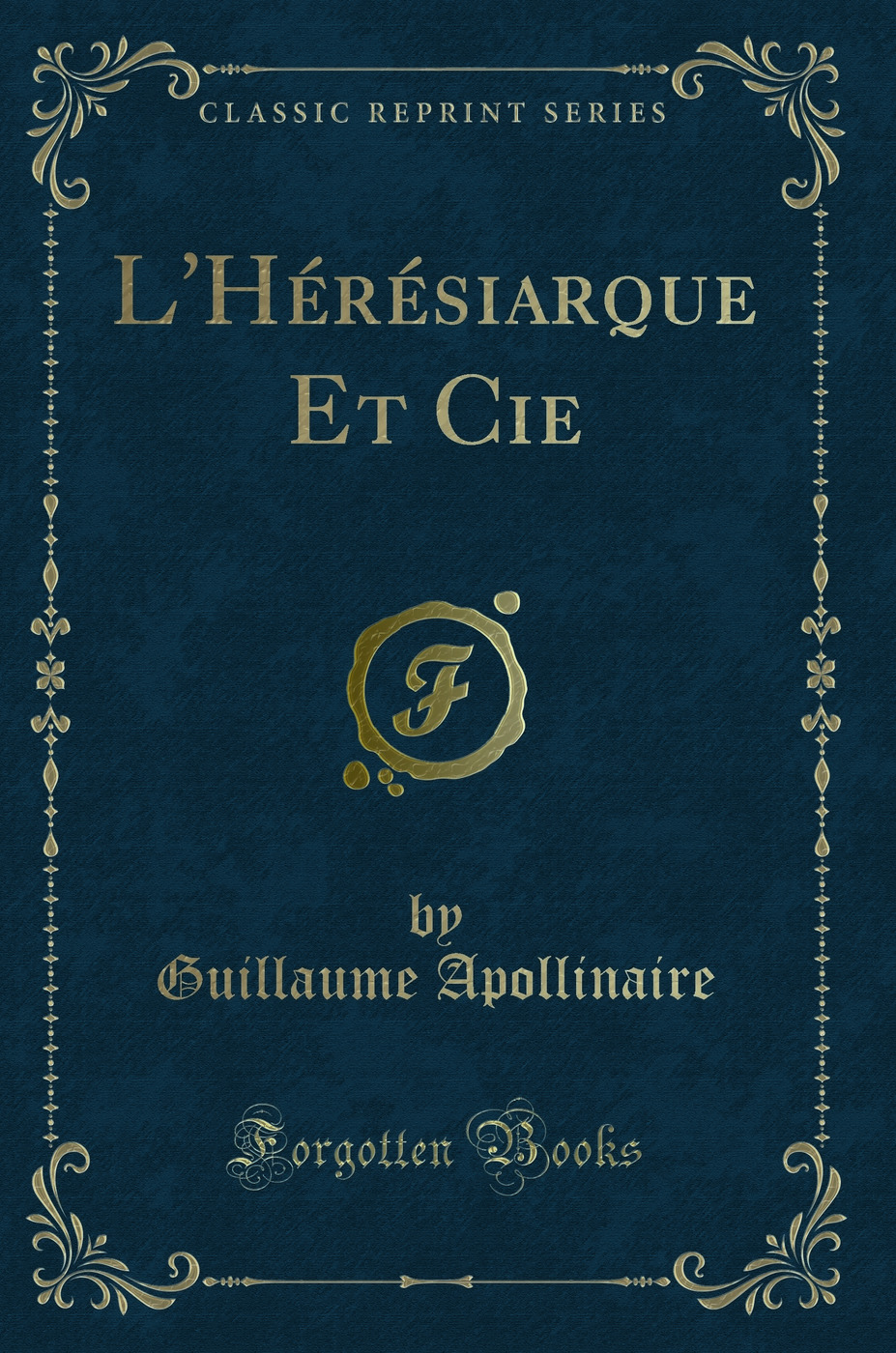 L'Hérésiarque Et Cie (Classic Reprint)