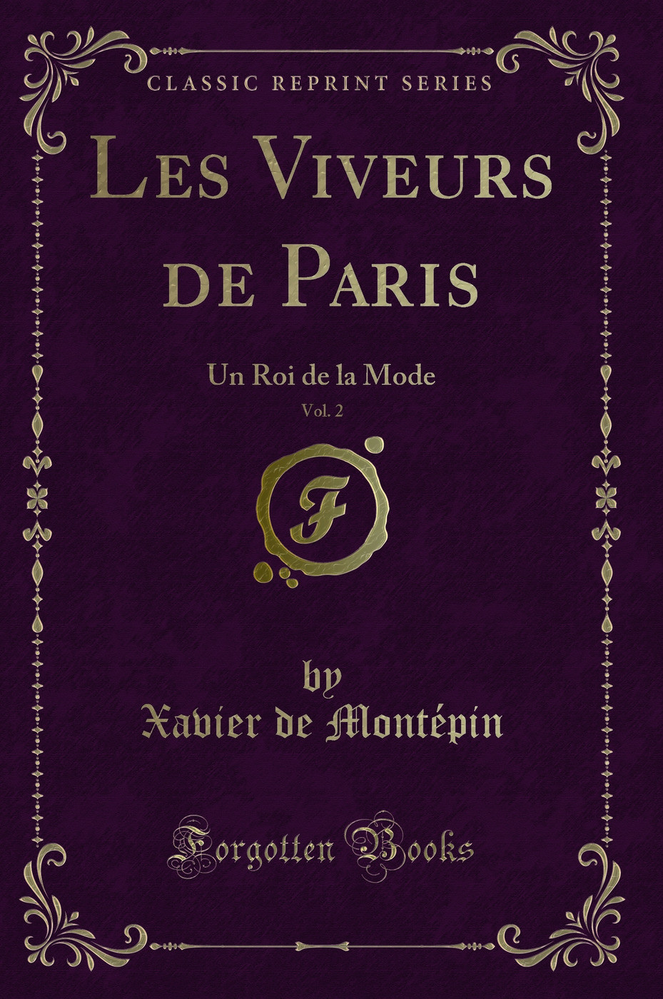 Les Viveurs de Paris, Vol. 2: Un Roi de la Mode (Classic Reprint)