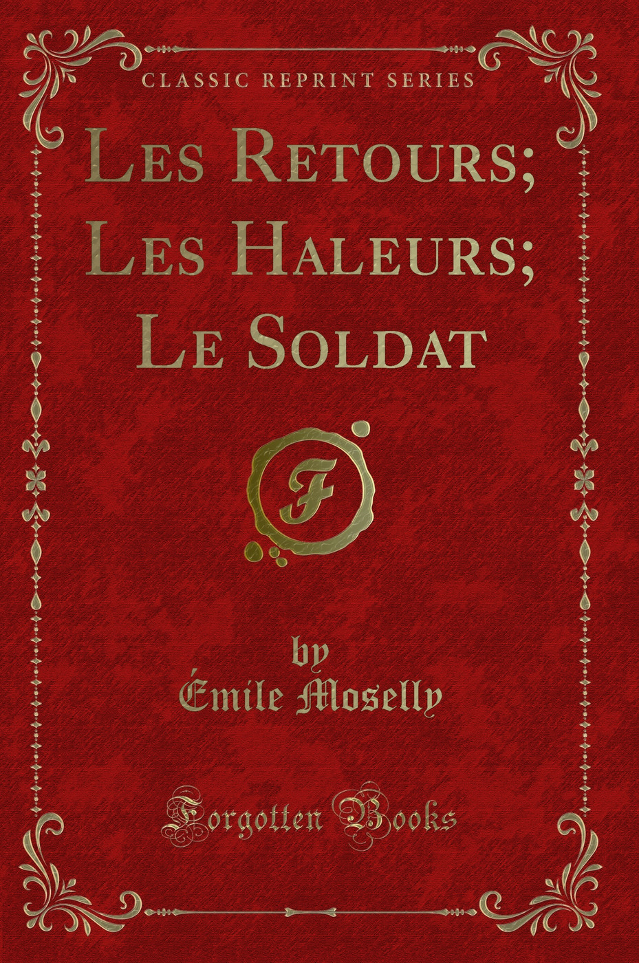Les Retours; Les Haleurs; Le Soldat (Classic Reprint)