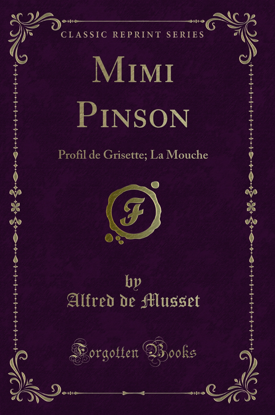 Mimi Pinson: Profil de Grisette; La Mouche (Classic Reprint)