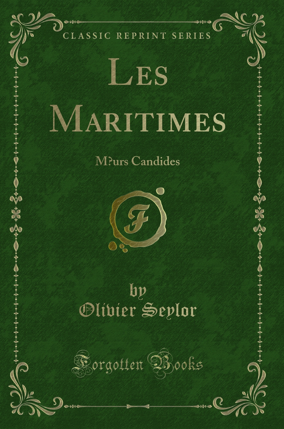 Les Maritimes: Mœurs Candides (Classic Reprint)
