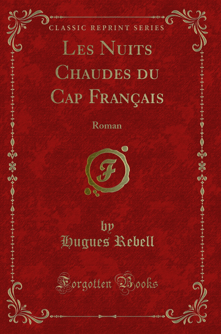 Les Nuits Chaudes du Cap Français: Roman (Classic Reprint)