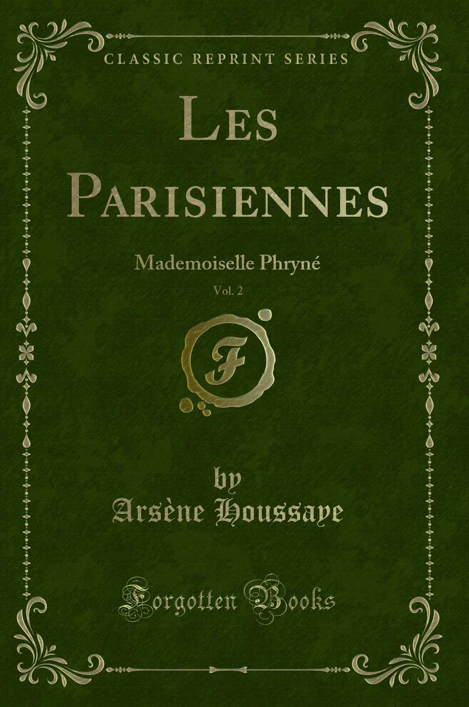 Les Parisiennes, Vol. 2: Mademoiselle Phryné (Classic Reprint)