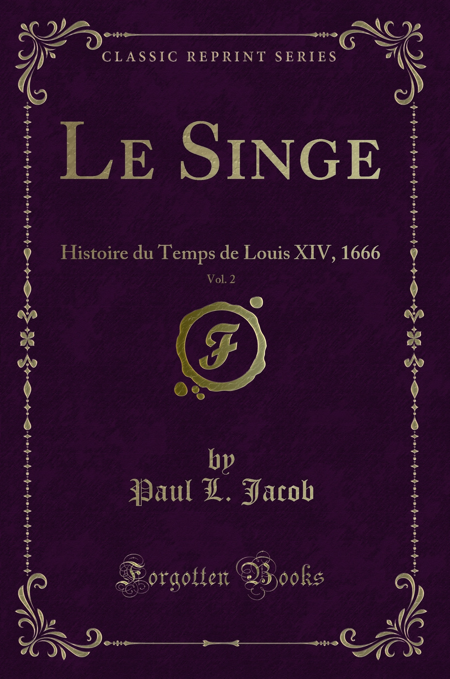 Le Singe, Vol. 2: Histoire du Temps de Louis XIV, 1666 (Classic Reprint)