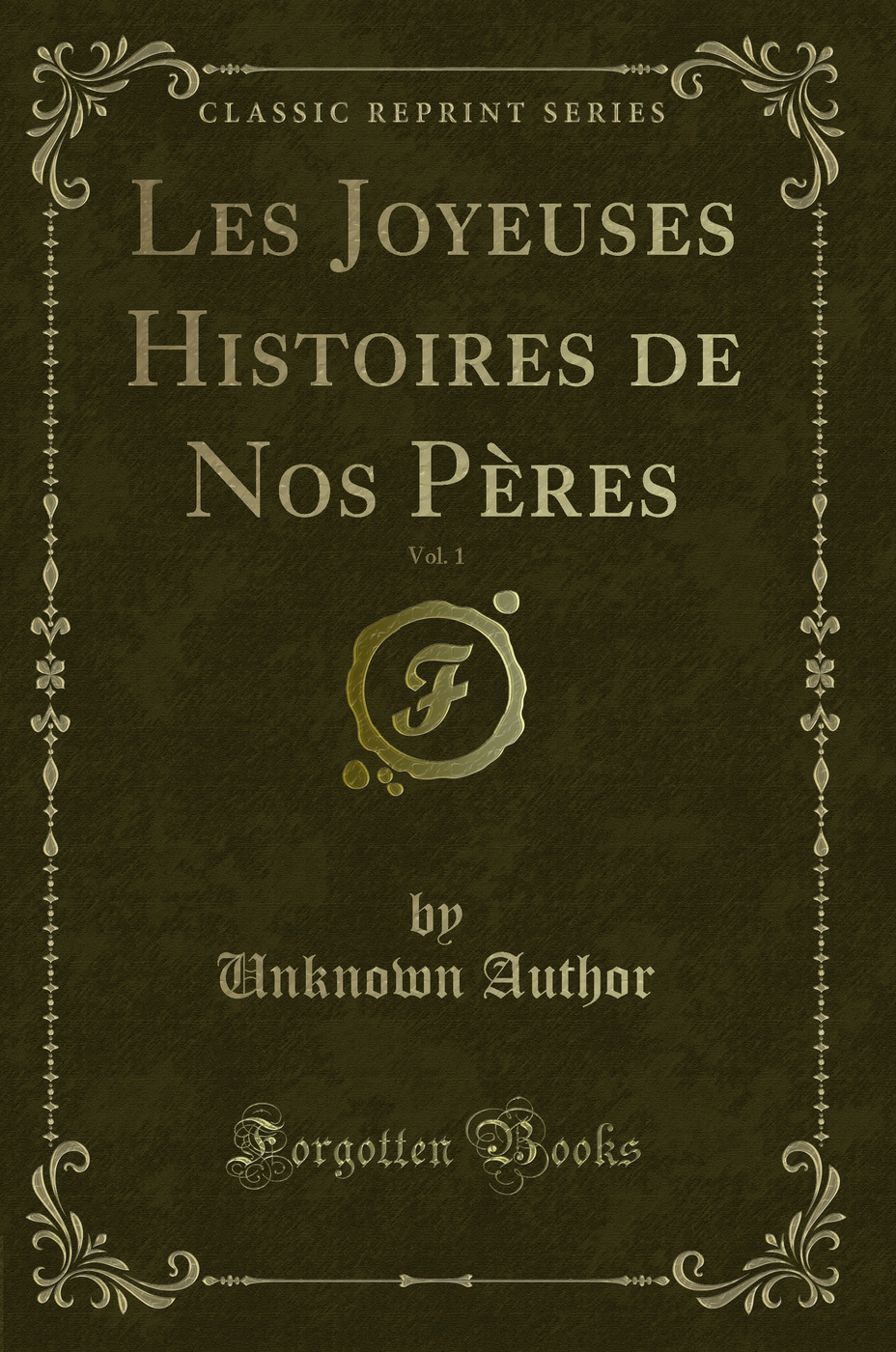Les Joyeuses Histoires de Nos Pères, Vol. 1 (Classic Reprint)